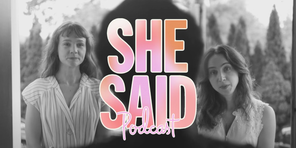 ‘She Said’ Review & Discussion – Podcast