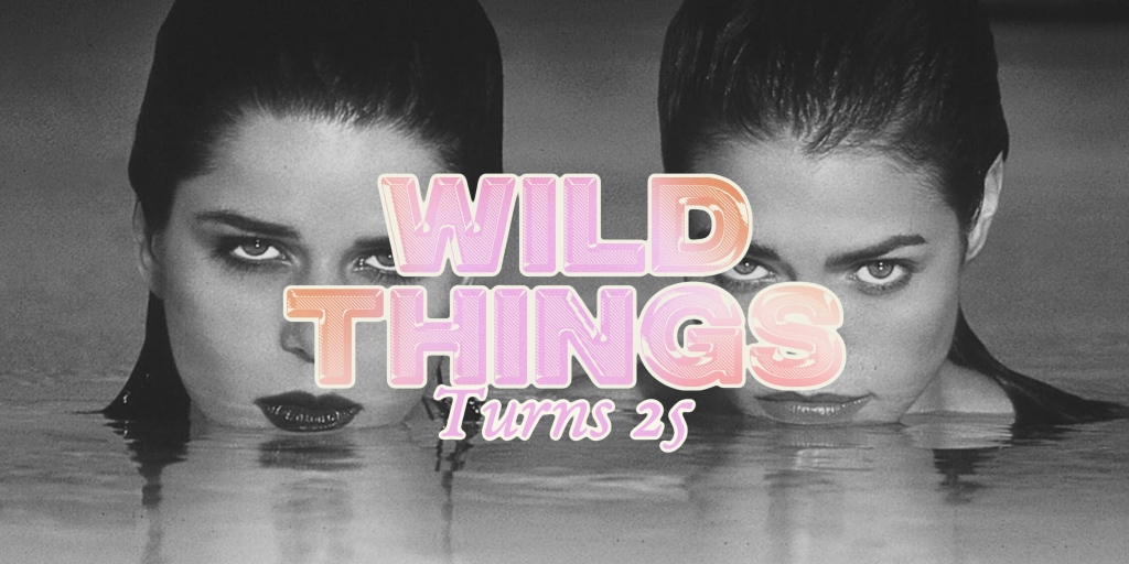 ‘Wild Things’ – 25 Years Later