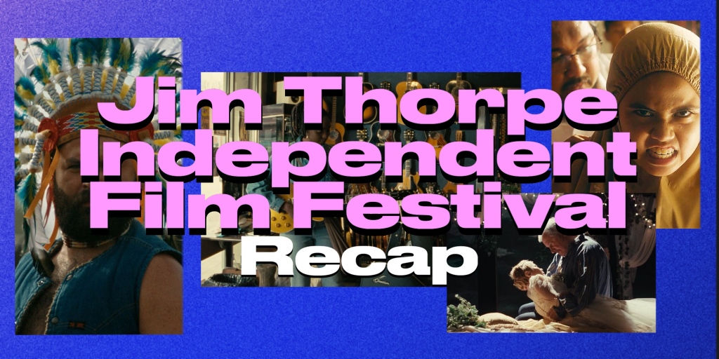 Jim Thorpe Independent Film Festival (JTIFF) 2024 Recap